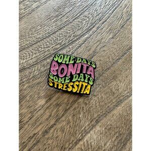 SOME DAYS BONITA Funny Enamel Lapel Pin NEW